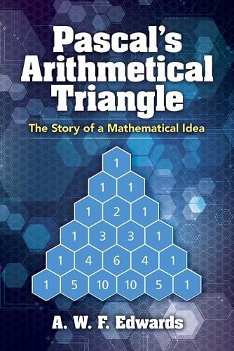 Cover image for Pascal's Arithmetical Triangle: Pascal's Arithmetical Triangle: The Story of a Mathematical Idea