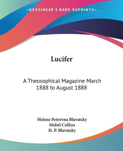 Cover image for Lucifer: A Theosophical Magazine March 1888 to August 1888