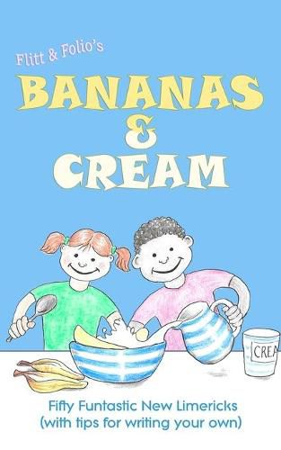 Cover image for Bananas & Cream: Fifty Funtastic New Limericks (with tips for writing your own)