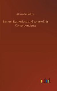 Cover image for Samuel Rutherford and some of his Correspondents