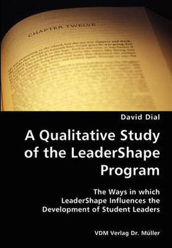 Cover image for A Qualitative Study of the LeaderShape Program- The Ways in which LeaderShape Influences the Development of Student Leaders