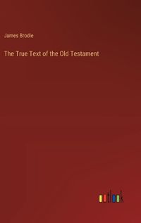 Cover image for The True Text of the Old Testament