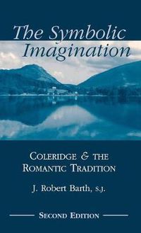 Cover image for The Symbolic Imagination: Coleridge and the Romantic Tradition