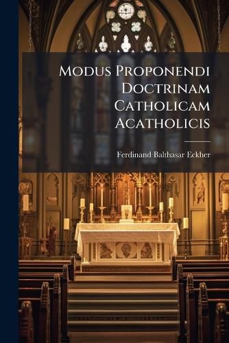Cover image for Modus Proponendi Doctrinam Catholicam Acatholicis