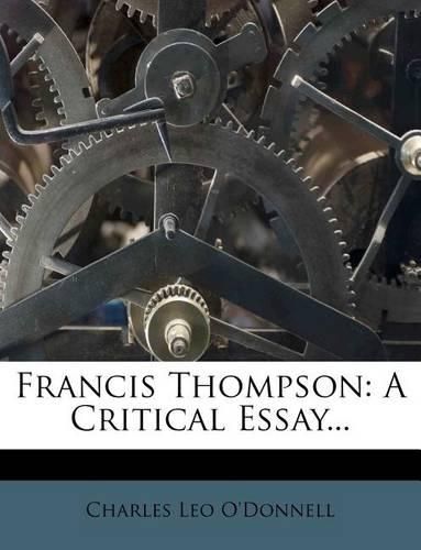 Francis Thompson: A Critical Essay...