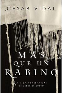 Cover image for Mas que un rabino: La vida y ensenanzas de Jesus el judio