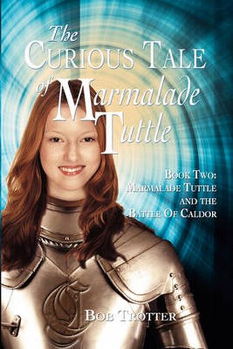 Cover image for The Curious Tale of Marmalade Tuttle - Book Two. Marmalade Tuttle and the Battle of Caldor