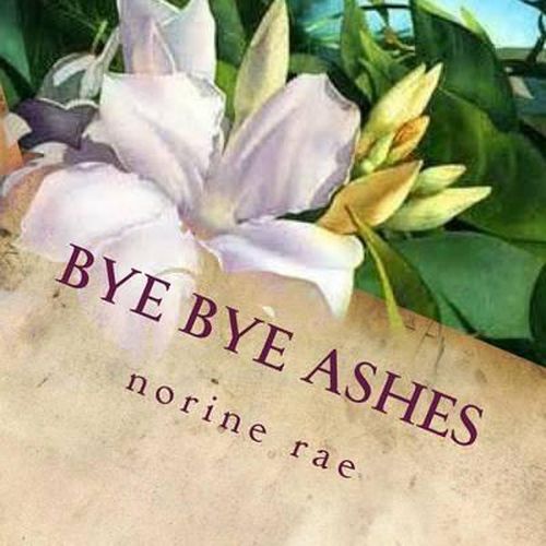 Cover image for Bye Bye Ashes: Finding True Love. A Cinderella story...