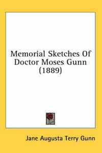Cover image for Memorial Sketches of Doctor Moses Gunn (1889)