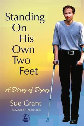 Cover image for Standing On His Own Two Feet: A Diary of Dying