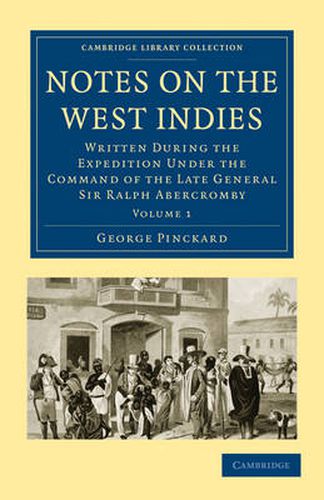 Cover image for Notes on the West Indies: Written during the Expedition under the Command of the Late General Sir Ralph Abercromby