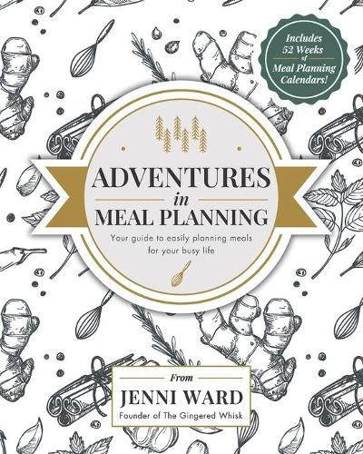 Adventures in Meal Planning: Your guide to easily planning meals for your busy life
