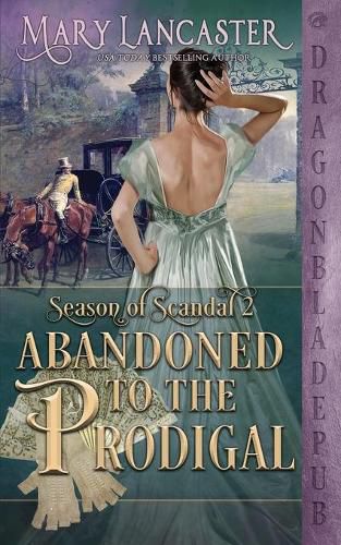 Abandoned to the Prodigal (Season of Scandal Book 2)