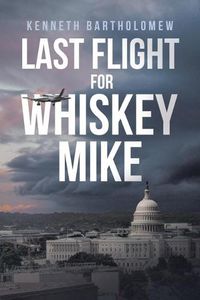 Cover image for Last Flight for Whiskey Mike