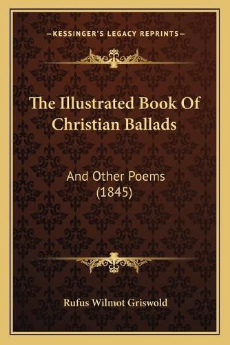 Cover image for The Illustrated Book of Christian Ballads: And Other Poems (1845)