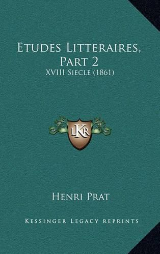 Cover image for Etudes Litteraires, Part 2: XVIII Siecle (1861)
