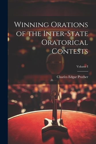 Cover image for Winning Orations of the Inter-State Oratorical Contests; Volume I