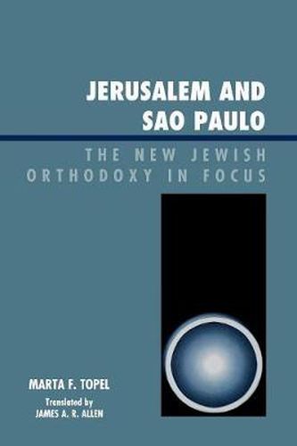 Cover image for Jerusalem and Sao Paulo: The New Jewish Orthodoxy in Focus