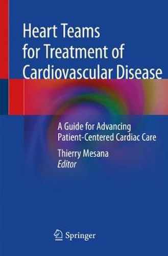 Cover image for Heart Teams for Treatment of Cardiovascular Disease: A Guide for Advancing Patient-Centered Cardiac Care