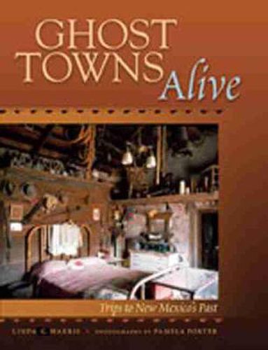 Cover image for Ghost Towns Alive: Trips to New Mexico's Past