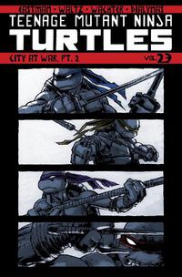 Cover image for Teenage Mutant Ninja Turtles Volume 23: City At War, Part 2