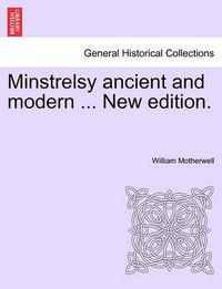 Cover image for Minstrelsy Ancient and Modern ... New Edition.