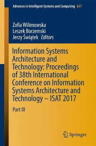 Cover image for Information Systems Architecture and Technology: Proceedings of 38th International Conference on Information Systems Architecture and Technology - ISAT 2017: Part III