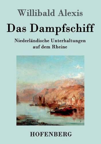 Das Dampfschiff: Niederlandische Unterhaltungen auf dem Rheine