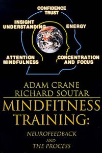 Cover image for MindFitness Training: Neurofeedback and the Process, Consciousness, Self-Renewal, and the Technology of Self-Knowledge
