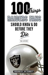 Cover image for 100 Things Raiders Fans Should Know & Do Before They Die