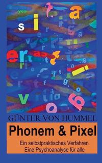 Cover image for Phonem & Pixel: Ein selbstpraktisches Verfahren, Eine Psychoanalyse fur alle