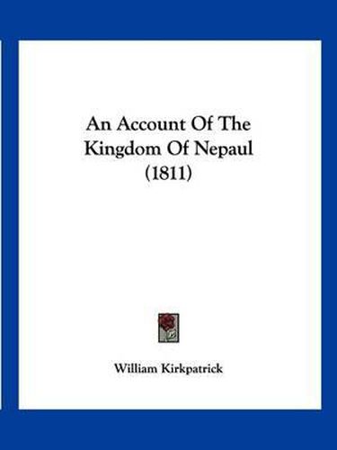 Cover image for An Account of the Kingdom of Nepaul (1811)