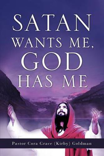 Cover image for Satan Wants Me, God Has Me.