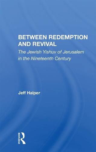 Cover image for Between Redemption and Revival: The Jewish Yishuv of Jerusalem in the Nineteenth Century