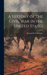 Cover image for A History of the Civil War in the United States