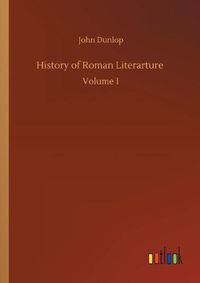 Cover image for History of Roman Literarture: Volume 1