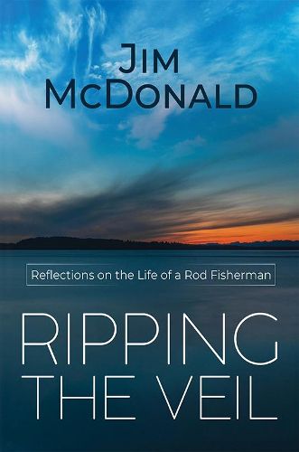 Cover image for Ripping the Veil: Reflections on the Life of a Rod Fisherman