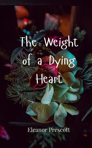 Cover image for The Weight of a Dying Heart
