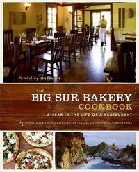 Cover image for The Big Sur Bakery Cookbook: A Year in the Life of a Restaurant
