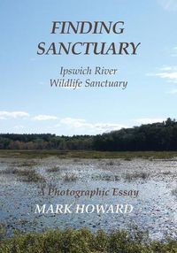 Cover image for Finding Sanctuary: Ipswich River Wildlife Sanctuary