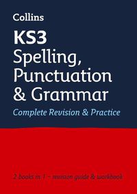 Cover image for KS3 Spelling, Punctuation and Grammar All-in-One Complete Revision and Practice: Ideal for Years 7, 8 and 9