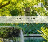Cover image for Beyond Wild: Gardens and Landscapes by Raymond Jungles