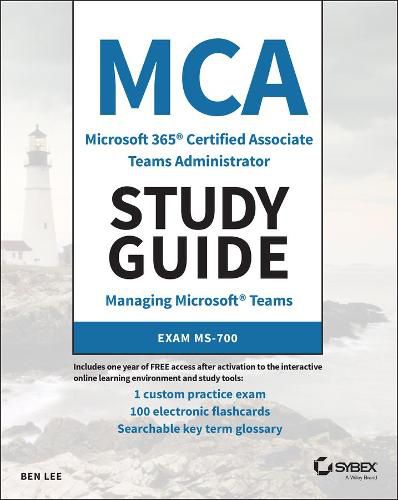 MCA Microsoft 365 Teams Administrator Study Guide: Exam MS-700