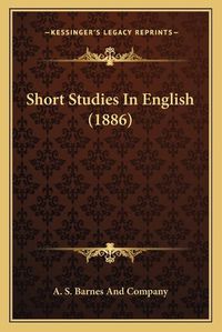 Cover image for Short Studies in English (1886)