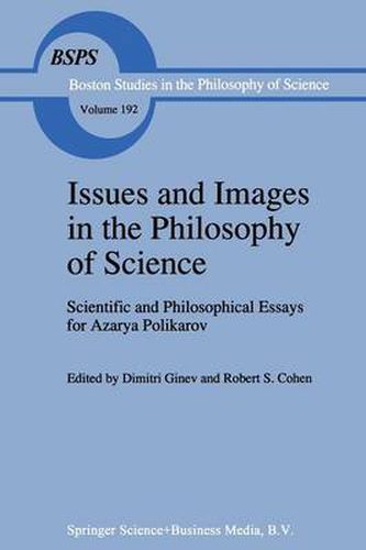 Cover image for Issues and Images in the Philosophy of Science: Scientific and Philosophical Essays in Honour of Azarya Polikarov