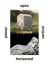 Cover image for Sculpture Vertical, Horizontal, Closed, Open