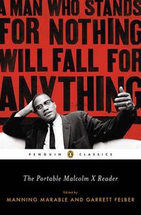 Cover image for The Portable Malcolm X Reader: A Man Who Stands for Nothing Will Fall for Anything