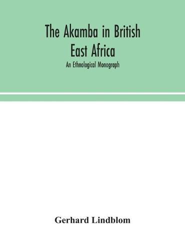 Cover image for The Akamba in British East Africa; an ethnological monograph