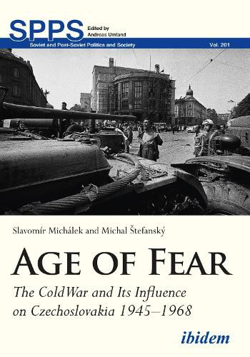 Age of Fear - The Cold War and Its Influence on Czechoslovakia, 1945-1968