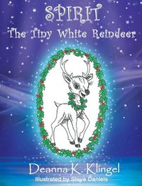 Cover image for Spirit, the Tiny White Reindeer